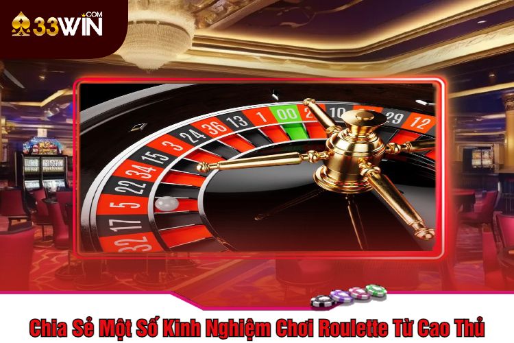 Chia Sẻ Một Số Kinh Nghiệm Chơi Roulette Từ Cao Thủ