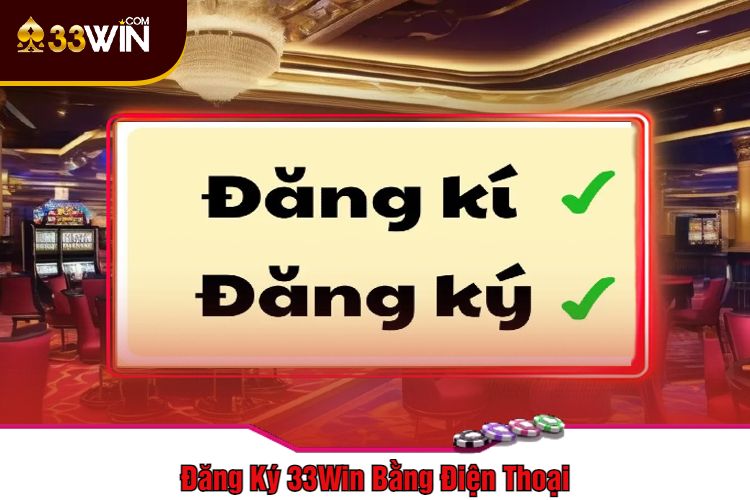 Đăng Ký 33Win Bằng Điện Thoại